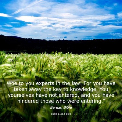 Picture 03 - Luke 11:52 BSB - Woe to you experts in the law! For you have taken - Bible Verse Picture