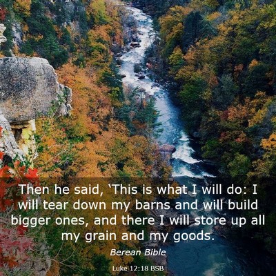 Picture 03 - Luke 12:18 BSB - Then he said, ‘This is what I will do: I will - Bible Verse Picture