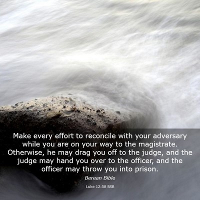 Picture 03 - Luke 12:58 BSB - Make every effort to reconcile with your - Bible Verse Picture