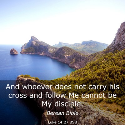 Picture 03 - Luke 14:27 BSB - And whoever does not carry his cross and follow - Bible Verse Picture