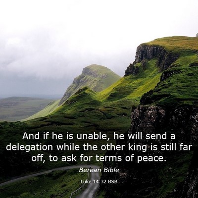 Picture 03 - Luke 14:32 BSB - And if he is unable, he will send a delegation - Bible Verse Picture