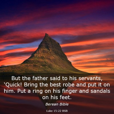 Picture 03 - Luke 15:22 BSB - But the father said to his servants, ‘Quick! - Bible Verse Picture