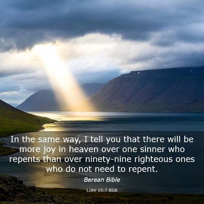 Picture 03 - Luke 15:7 BSB - In the same way, I tell you that there will be - Bible Verse Picture