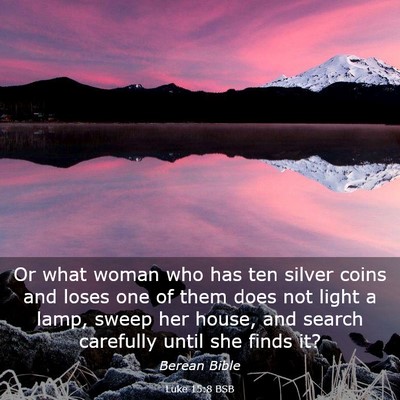 Picture 03 - Luke 15:8 BSB - Or what woman who has ten silver coins and loses - Bible Verse Picture