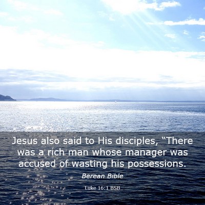 Picture 03 - Luke 16:1 BSB - Jesus also said to His disciples, “There was a - Bible Verse Picture