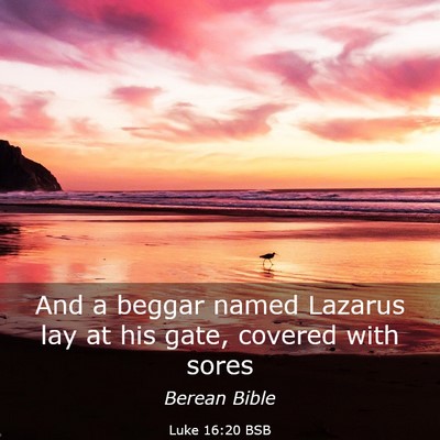Picture 03 - Luke 16:20 BSB - And a beggar named Lazarus lay at his gate, - Bible Verse Picture