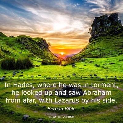 Picture 03 - Luke 16:23 BSB - In Hades, where he was in torment, he looked up - Bible Verse Picture