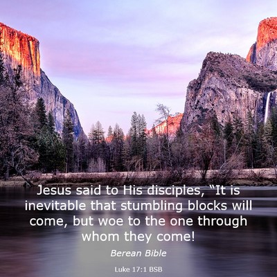 Picture 03 - Luke 17:1 BSB - Jesus said to His disciples, “It is inevitable - Bible Verse Picture