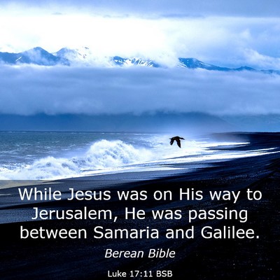 Picture 03 - Luke 17:11 BSB - While Jesus was on His way to Jerusalem, He was - Bible Verse Picture