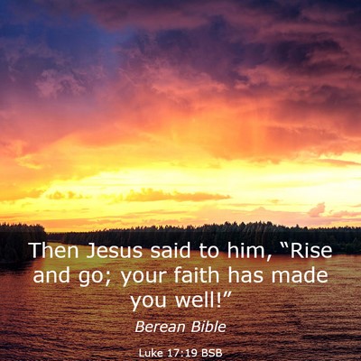 Picture 03 - Luke 17:19 BSB - Then Jesus said to him, “Rise and go; your - Bible Verse Picture