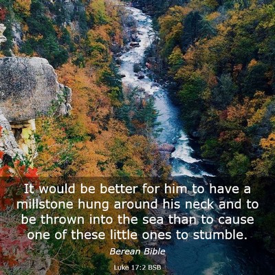 Picture 03 - Luke 17:2 BSB - It would be better for him to have a millstone - Bible Verse Picture