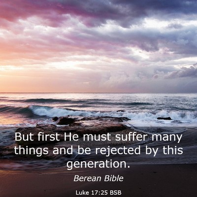 Picture 03 - Luke 17:25 BSB - But first He must suffer many things and be - Bible Verse Picture