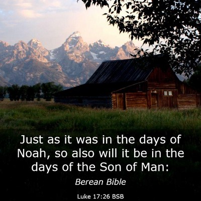 Picture 03 - Luke 17:26 BSB - Just as it was in the days of Noah, so also will - Bible Verse Picture