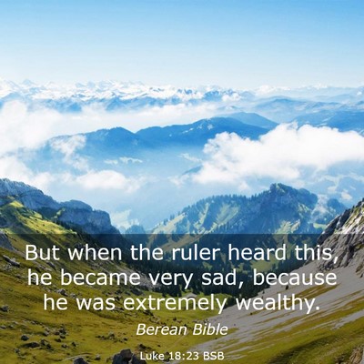 Picture 03 - Luke 18:23 BSB - But when the ruler heard this, he became very - Bible Verse Picture