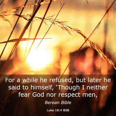 Picture 03 - Luke 18:4 BSB - For a while he refused, but later he said to - Bible Verse Picture
