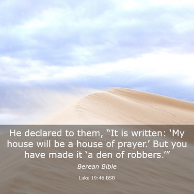 Picture 03 - Luke 19:46 BSB - He declared to them, “It is written: ‘My - Bible Verse Picture