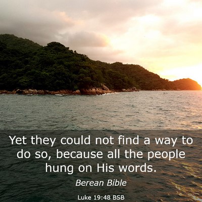Picture 03 - Luke 19:48 BSB - Yet they could not find a way to do so, because - Bible Verse Picture