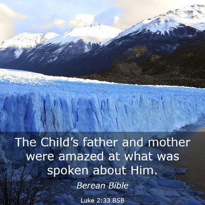 Picture 03 - Luke 2:33 BSB - The Child’s father and mother were amazed at - Bible Verse Picture