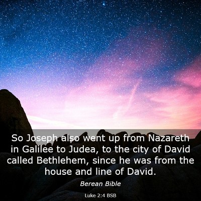 Picture 03 - Luke 2:4 BSB - So Joseph also went up from Nazareth in Galilee - Bible Verse Picture