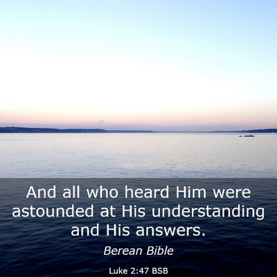 Picture 03 - Luke 2:47 BSB - And all who heard Him were astounded at His - Bible Verse Picture