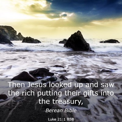 Picture 03 - Luke 21:1 BSB - Then Jesus looked up and saw the rich putting - Bible Verse Picture