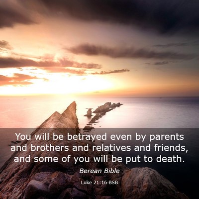 Picture 03 - Luke 21:16 BSB - You will be betrayed even by parents and brothers - Bible Verse Picture