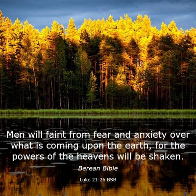 Picture 03 - Luke 21:26 BSB - Men will faint from fear and anxiety over what is - Bible Verse Picture