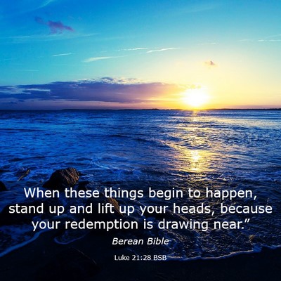 Picture 03 - Luke 21:28 BSB - When these things begin to happen, stand up and - Bible Verse Picture