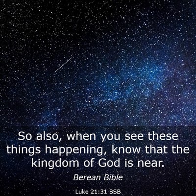 Picture 03 - Luke 21:31 BSB - So also, when you see these things happening, - Bible Verse Picture