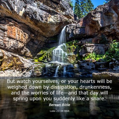 Picture 03 - Luke 21:34 BSB - But watch yourselves, or your hearts will be - Bible Verse Picture