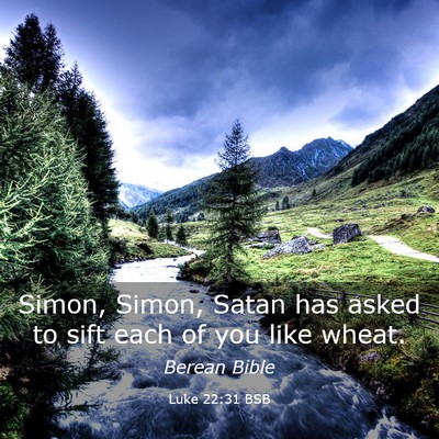 Picture 03 - Luke 22:31 BSB - Simon, Simon, Satan has asked to sift each of you - Bible Verse Picture