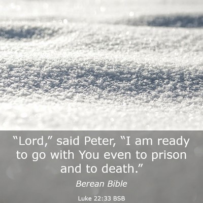 Picture 03 - Luke 22:33 BSB - “Lord,” said Peter, “I am ready to go with - Bible Verse Picture