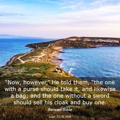 Picture 03 - Luke 22:36 BSB - “Now, however,” He told them, “the one with - Bible Verse Picture