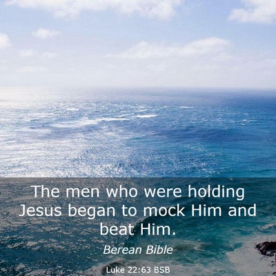 Picture 03 - Luke 22:63 BSB - The men who were holding Jesus began to mock Him - Bible Verse Picture