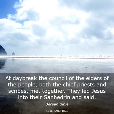 Picture 03 - Luke 22:66 BSB - At daybreak the council of the elders of the - Bible Verse Picture