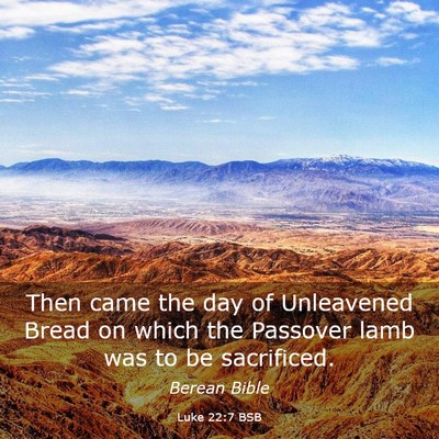 Picture 03 - Luke 22:7 BSB - Then came the day of Unleavened Bread on which - Bible Verse Picture
