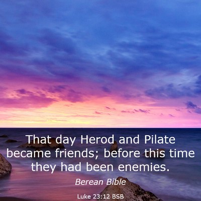 Picture 03 - Luke 23:12 BSB - That day Herod and Pilate became friends; before - Bible Verse Picture