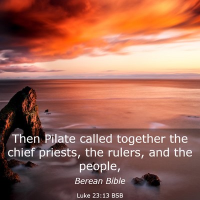 Picture 03 - Luke 23:13 BSB - Then Pilate called together the chief priests, - Bible Verse Picture