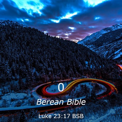 Picture 03 - Luke 23:17 BSB -  - Bible Verse Picture