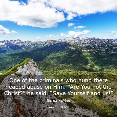 Picture 03 - Luke 23:39 BSB - One of the criminals who hung there heaped abuse - Bible Verse Picture