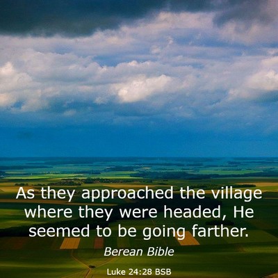 Picture 03 - Luke 24:28 BSB - As they approached the village where they were - Bible Verse Picture