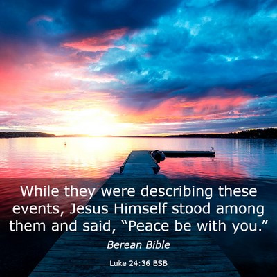 Picture 03 - Luke 24:36 BSB - While they were describing these events, Jesus - Bible Verse Picture