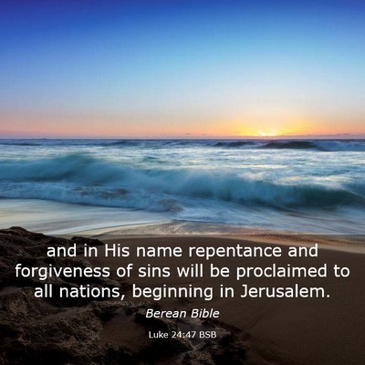 Picture 03 - Luke 24:47 BSB - and in His name repentance and forgiveness of - Bible Verse Picture