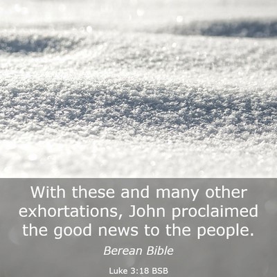Picture 03 - Luke 3:18 BSB - With these and many other exhortations, John - Bible Verse Picture