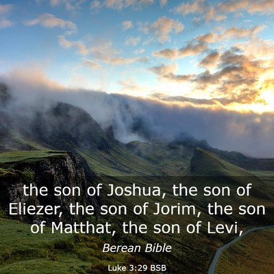 Picture 03 - Luke 3:29 BSB - the son of Joshua, the son of Eliezer, the son of - Bible Verse Picture