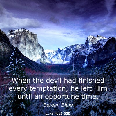 Picture 03 - Luke 4:13 BSB - When the devil had finished every temptation, he - Bible Verse Picture