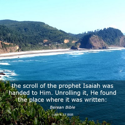 Picture 03 - Luke 4:17 BSB - the scroll of the prophet Isaiah was handed to - Bible Verse Picture