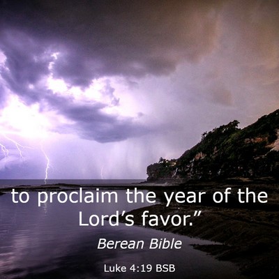 Picture 03 - Luke 4:19 BSB - to proclaim the year of the Lord’s - Bible Verse Picture