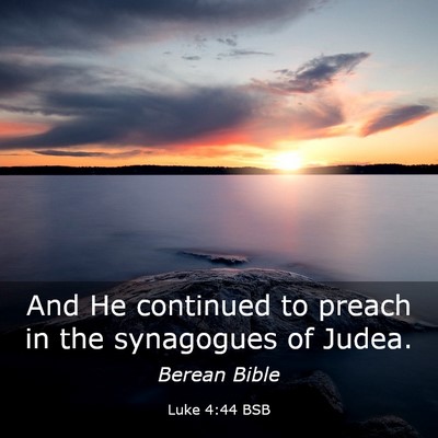 Picture 03 - Luke 4:44 BSB - And He continued to preach in the synagogues of - Bible Verse Picture