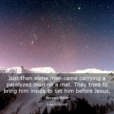 Picture 03 - Luke 5:18 BSB - Just then some men came carrying a paralyzed man - Bible Verse Picture
